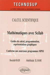 Mathématiques avec Scilab. Guides de calcul, programmation, représentations graphiques, conforme aux - Radi Bouchaïb - El Hami Abdelkhalak