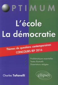 L'école / La démocratie. Thèmes de questions contemporaines concours IEP 2016 - Tafanelli Charles