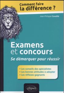 Examens et concours : Se démarquer pour réussir - Cavaillé Jean-Philippe