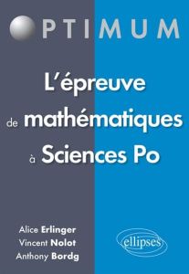 L'épreuve de mathématiques à Sciences Po - Bordg Anthony - Erlinger Alice - Nolot Vincent