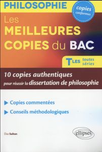 Les meilleures copies du Bac Tles toutes séries. 10 copies authentiques pour réussir la dissertation - Sultan Elise