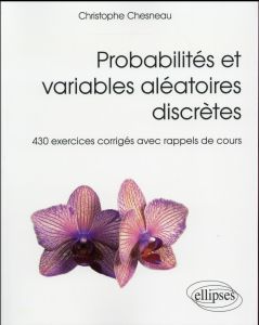 Probabilités et variables aléatoires discrètes. 430 exercices corrigés avec rappels de cours - Chesneau Christophe