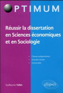 Réussir la dissertation en Sciences économiques et en Sociologie - Vallet Guillaume