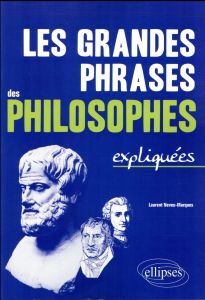 Les grandes phrases des philosophes expliquées - Neveu-Marques Laurent