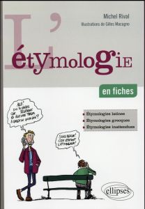 L'étymologie en fiches - Rival Michel - Macagno Gilles