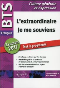Français BTS L'extraordinaire - Je me souviens. Examen 2017 Tout le programme Culture générale et ex - Belhassen Laure - Ramade Anne