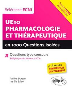 UE10 - Pharmacologie et thérapeutique en 1000 questions isolées - Dureau Pauline - Salem Joe-Elie