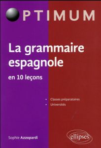 La grammaire espagnole en 10 leçons - Azzopardi Sophie