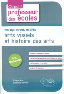 Les épreuves orales d'arts visuels et d'histoire des arts - Brun Philippe - Habellion Dominique