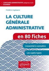 La culture générale administrative en 80 fiches - Ingelaere Frédéric