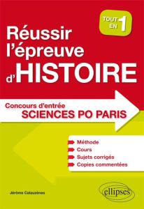 Réussir l'épreuve d'histoire au concours d'entrée de Sciences Po Paris - Calauzènes Jérôme