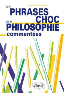 Les phrases choc de la philosophie commentées - Schneckenburger Benoît