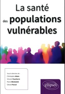 La santé des populations vulnérables - Adam Christophe - Faucherre Vincent - Micheletti P