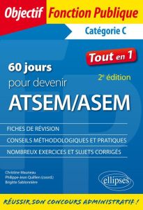60 jours pour devenir ATSEM/ASEM. Catégorie C, 2e édition - Mauneau Christine - Quillien Philippe-Jean - Sablo
