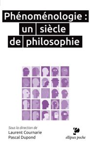 Phénoménologie : un siècle de philosophie - Dupond Pascal - Cournarie Laurent