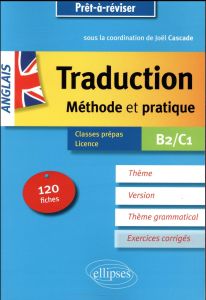 La traduction anglais B2/C1. Méthode et pratique, 120 fiches avec corrigés - Cascade Joël - Carr-Forster Oliver - Maillard-Park