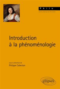Introduction à la phénoménologie - Cabestan Philippe