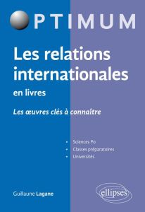 Les relations internationales en livres. Les oeuvres clés à connaître - Lagane Guillaume