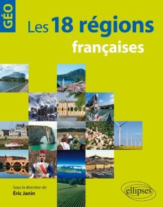 Les 18 régions françaises - Janin Eric - Noël Christian