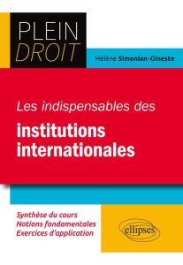 Les indispensables du Droit des institutions internationales - Simonian-Gineste Hélène