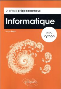 Informatique avec Python. 2e année prépa scientifique - Bays Serge