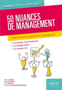 50 nuances de management. Libérez votre potentiel managérial - Jumbert Marc - Péjout Nicolas - Masson Cyril - Eva