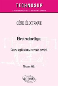 Electrocinétique. Cours, applications, exercices corrigés - Akbi Mohamed