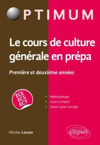 Le cours de culture générale en prépa 1re et 2e années ECE/ECS/ECT - Lacaze Nicolas
