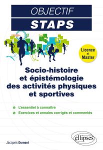Socio-histoire et épistémologie des activités physiques et sportives - Dumont Jacques