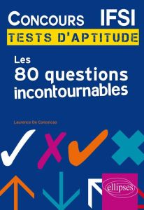 Concours IFSI. Les 80 questions incontournables aux tests d'aptitude - Conceicao Laurence de