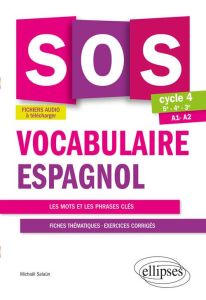 SOS vocabulaire espagnol 5e-4e-3e Cycle 4 A1-A2. Les mots et les phrases clés - Fiches thématiques, - Salaün Michaël