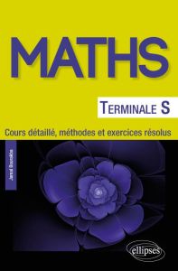 Maths Tle S. Cours détaillé, méthodes et exercices résolus - Bourakba Jamal