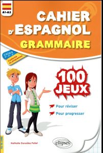 Cahier d'espagnol grammaire. 100 jeux de grammaire pour réviser et progresser A1-A2 (cycle 4) - Gonzalez Pollet Nathalie