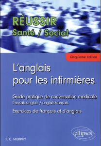 L'anglais pour les infirmières. Guide pratique de conversation médicale - Exercices de français et d - Murphy Finola
