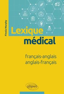 Lexique médical français-anglais / anglais-français. 2e édition - Murphy Finola