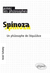 Spinoza. Philosophe en équilibre - Suhamy Ariel