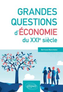 Grandes questions d'économie du XXIe siècle - Blancheton Bertrand