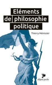 Eléments de philosophie politique - Ménissier Thierry