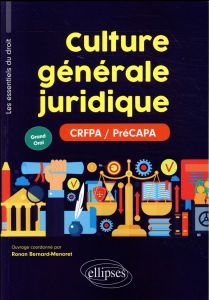 Culture générale juridique. Grand oral CRFPA/PréCAPA - Bernard-Menoret Ronan