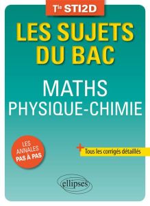 Maths Physique-Chimie Tle STI2D. Edition 2018 - Clavier Pascal - Tilly Hélène