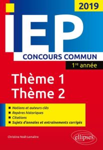 Concours commun IEP 1re année. Synthèse sur les deux thèmes, Edition 2019 - Noël-Lemaître Christine