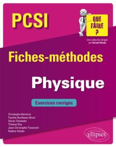 Physique PCSI. Fiches-méthodes et exercices corrigés - Bernicot Christophe - Boulleaux-Binot Pauline - Ch