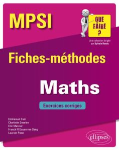 Mathématiques MPSI. Fiches-méthodes et exercices corrigés - Cam Emmanuel - Dezélée Charlotte - Mercier Eric -