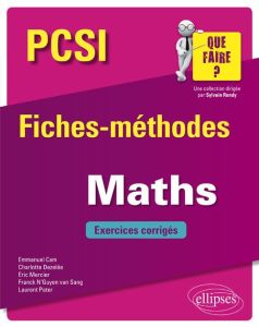 Mathématiques PCSI. Fiches-méthodes et exercices corrigés - Cam Emmanuel - Dezélée Charlotte - Mercier Eric -