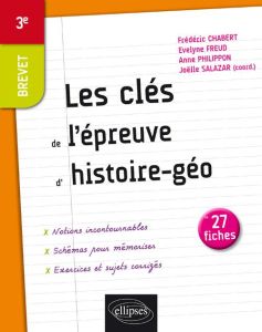 Les clés de l'épreuve d'Histoire, Géographie EMC en 27 fiches Brevet 3e. Edition 2018 - Salazar Joëlle - Chabert Frédéric - Freud Evelyne