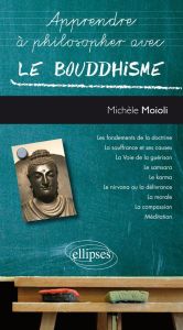 Apprendre à philosopher avec le bouddhisme - Moioli Michèle
