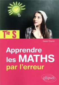 Apprendre les maths par l'erreur Tle S - Chanet Xavier