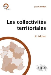 Les collectivités territoriales. 4e édition - Girardon Jean