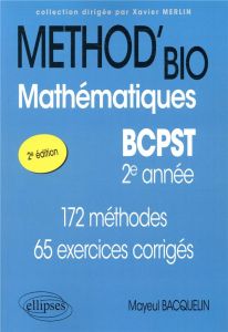 Mathématiques BCPST 2e année. 172 méthodes, 65 exercices corrigés, 2e édition - Bacquelin Mayeul