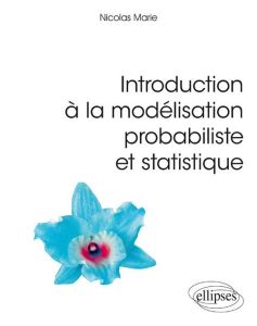 Introduction à la modélisation probabiliste et statistique - Marie Nicolas